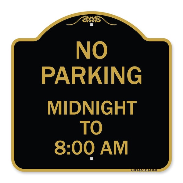 Signmission No Parking Midnight to 8:00 Am, Black & Gold Aluminum Architectural Sign, 18" x 18", BG-1818-23707 A-DES-BG-1818-23707 - main
